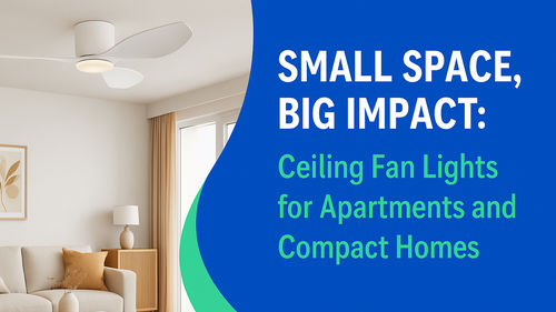 آخرین اخبار شرکت در مورد فضای کوچک، تاثیر بزرگ: چراغ‌های پنکه سقفی برای آپارتمان‌ها و خانه‌های جمع و جور